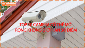 top-10-camera-co-the-mo-rong-khong-gioi-han-so-diem