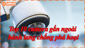 top-10-camera-gan-ngoai-hanh-lang-chong-pha-hoai-11
