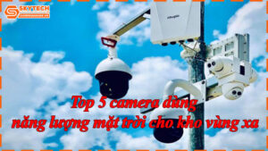 top-5-camera-dung-nang-luong-mat-troi-cho-kho-vung-xa-6