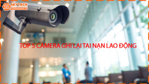 top-5-camera-ghi-lai-tai-nan-lao-dong