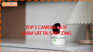 top-5-camera-giup-giam-sat-tai-san-cong