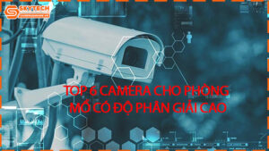 top-6-camera-cho-phong-mo-co-do-phan-giai-cao