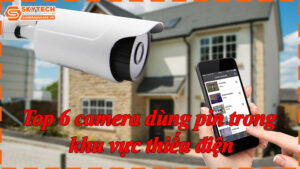 top-6-camera-dung-pin-trong-khu-vuc-thieu-dien-7