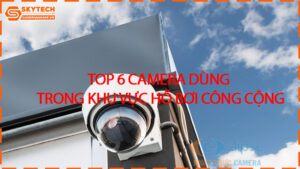 top-6-camera-dung-trong-khu-vuc-ho-boi-cong-cong