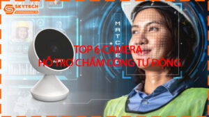 top-6-camera-ho-tro-cham-cong-tu-dong