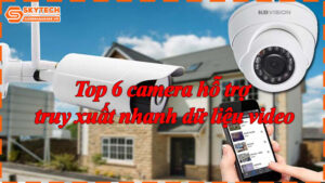 top-6-camera-ho-tro-truy-xuat-nhanh-du-lieu-video-7