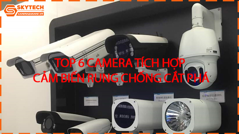 top-6-camera-tich-hop-cam-bien-rung-chong-cat-pha