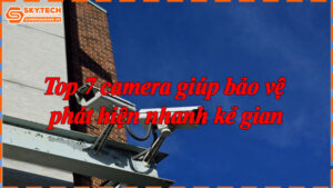 top-7-camera-giup-bao-ve-phat-hien-nhanh-ke-gian-8