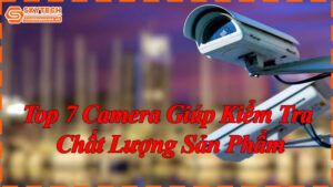 top-7-camera-giup-kiem-tra-chat-luong-san-pham-8
