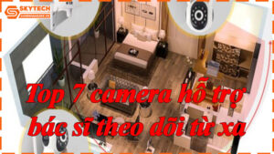 top-7-camera-ho-tro-bac-si-theo-doi-tu-xa-8