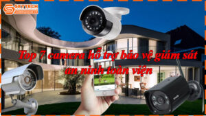 top-7-camera-ho-tro-bao-ve-giam-sat-an-ninh-toan-vien-8