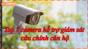 top-7-camera-ho-tro-giam-sat-cua-chinh-can-ho-8