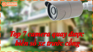 top-7-camera-quay-duoc-bien-so-xe-truoc-cong-8