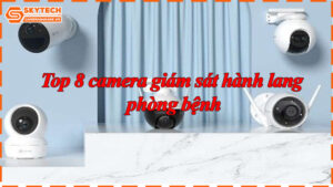 top-8-camera-giam-sat-hanh-lang-phong-benh-9