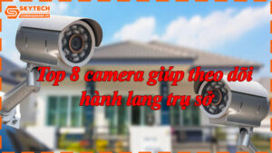 top-8-camera-giup-theo-doi-hanh-lang-tru-so-3