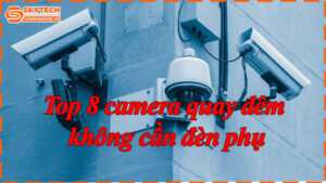 top-8-camera-quay-dem-khong-can-den-phu-9