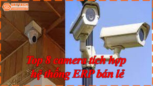 top-8-camera-tich-hop-he-thong-erp-ban-le-9