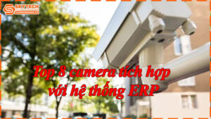 top-8-camera-tich-hop-voi-he-thong-erp-9