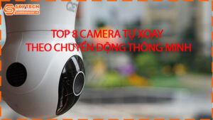 top-8-camera-tu-xoay-theo-chuyen-dong-thong-minh