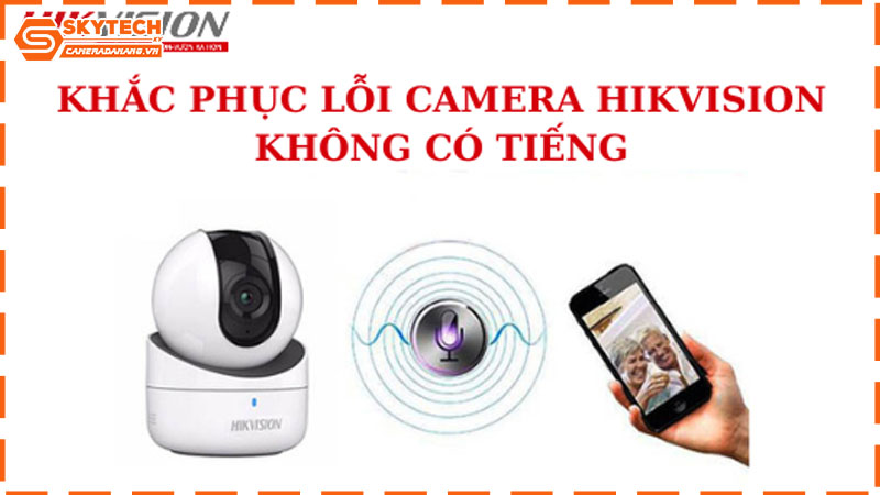 camera-hikvision-bi-vo-tieng-khi-truyen-qua-mang-1