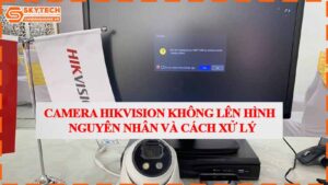 camera-hikvision-khong-len-hinh-nguyen-nhan-va-cach-xu-ly.jpg-1