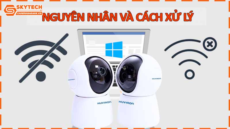 camera-huviron-khong-ket-noi-duoc-wifi-nguyen-nhan-va-cach-xu-ly.jpg-2
