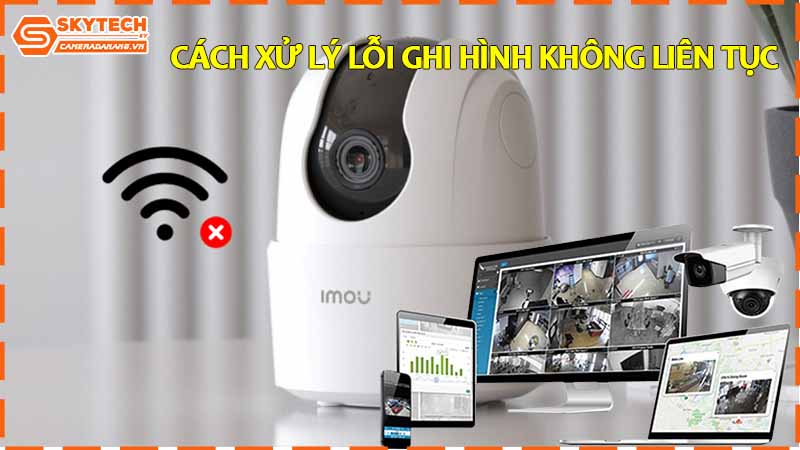 camera-imou-khong-ghi-hinh-lien-tuc-nhu-thiet-lap.jpg-2