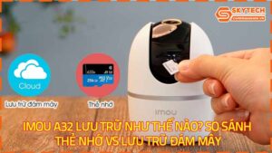 imou-a32-luu-tru-nhu-the-nao-so-sanh-the-nho-vs-luu-tru-dam-may