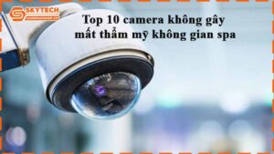 top-10-camera-khong-gay-mat-tham-my-khong-gian-spa