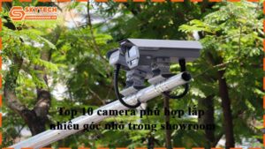 top-10-camera-phu-hop-lap-nhieu-goc-nho-trong-showroom
