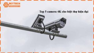 top-5-camera-4k-cho-biet-thu-hien-dai-1