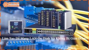 lam-sao-de-mang-lan-on-dinh-va-khong-bi-gian-doan-3