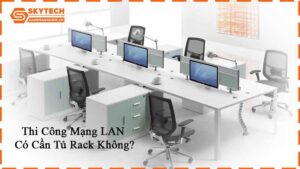 thi-cong-mang-lan-co-can-tu-rack-khong-3